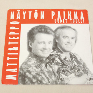 Matti & Teppo Näytön paikka/Uudet tuulet 7"